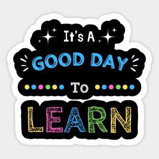 It's A Good Day To Learn Sticker